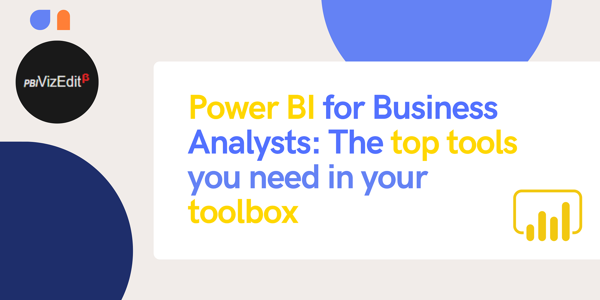 Power BI for Business Analysts: The top tools you need in your toolbox